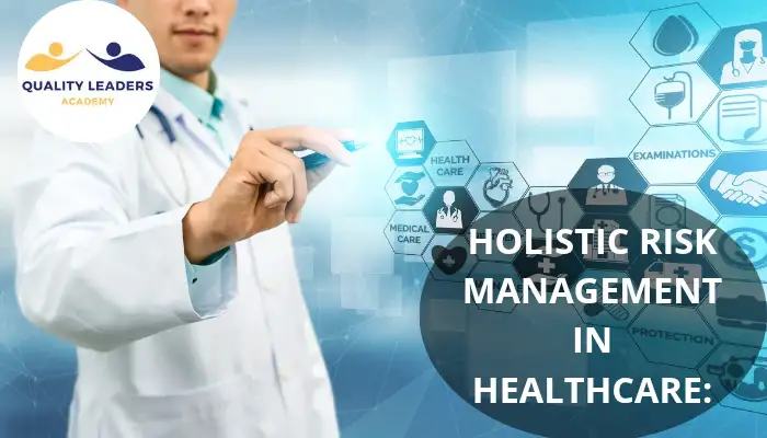 HOLISTIC RISK MANAGEMENT IN HEALTHCARE